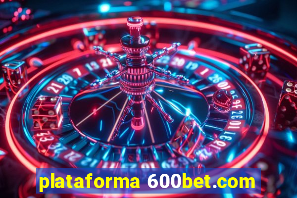 plataforma 600bet.com